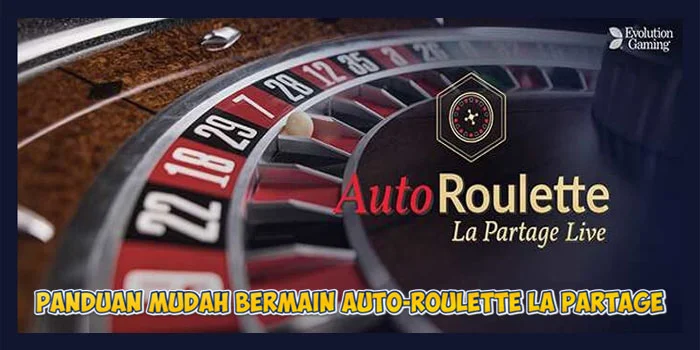 Panduan-Mudah-Bermain-Auto-Roulette-La-Partage