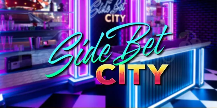 Side Bet City - Tips Pro Untuk Bermain Dengan Hadiah Besar